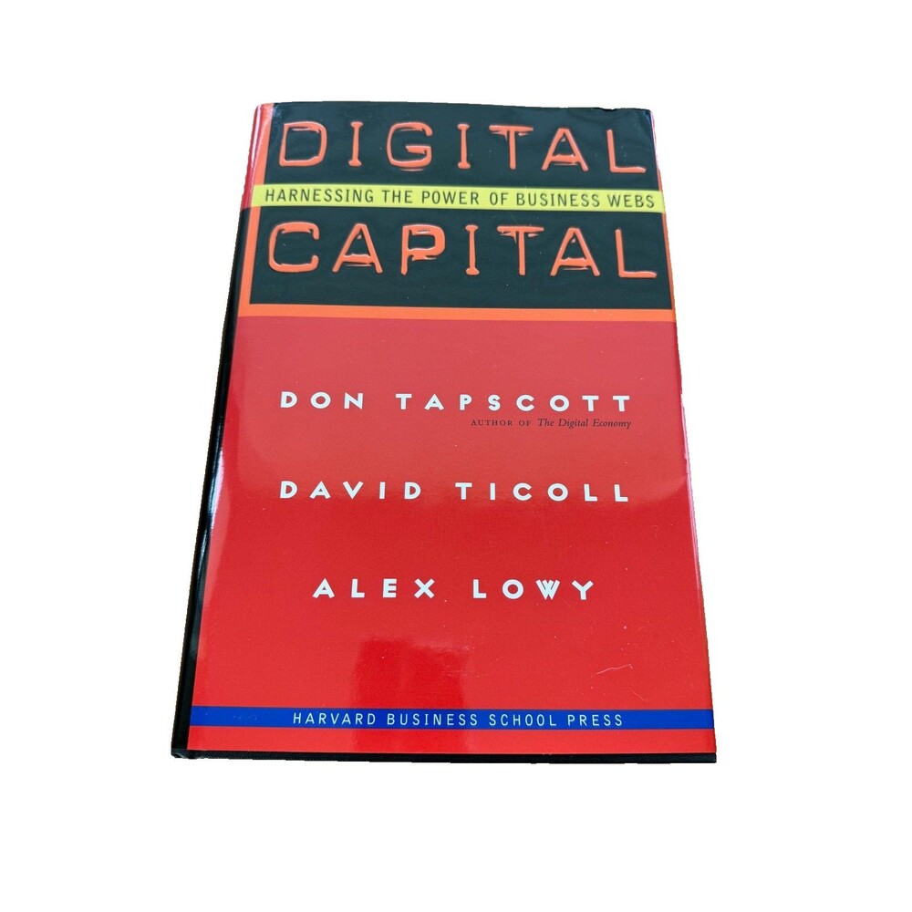 Digital Capital Harnessing the Power of Business Webs Tapscott Lowy Ticoll Book